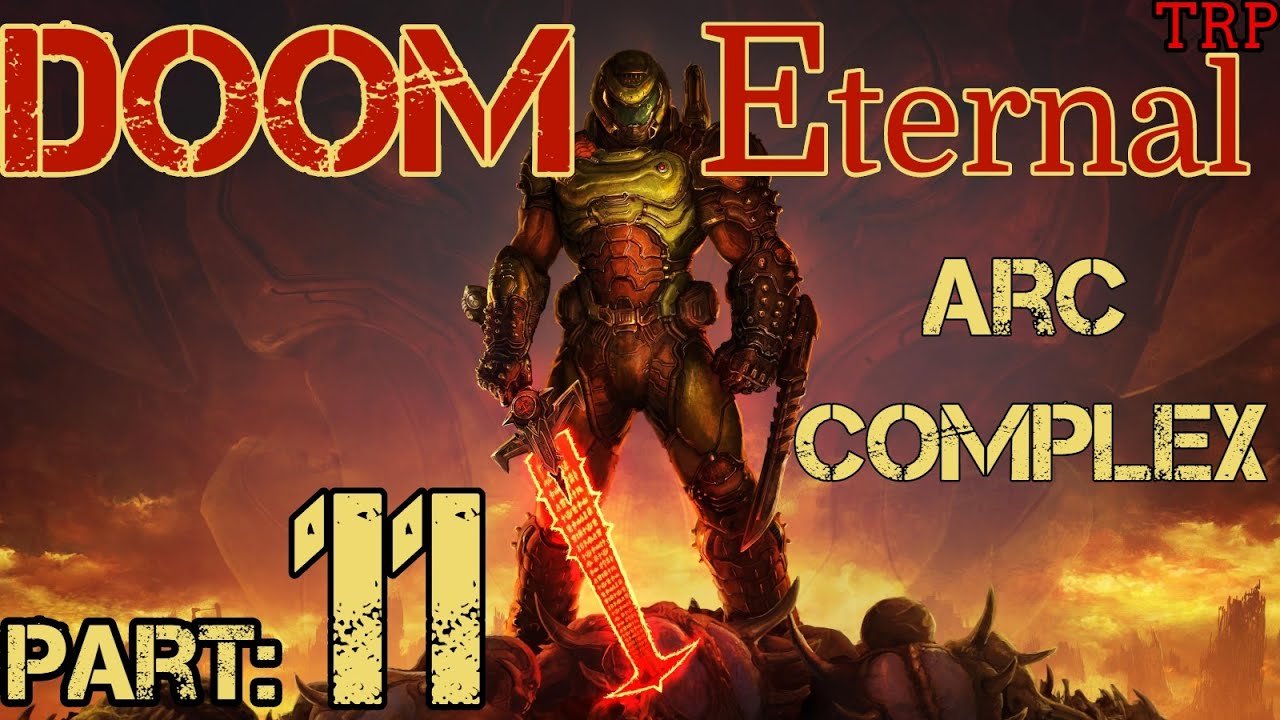 DOOM Eternal: Walkthrough - Gameplay | PART 11 | ARC COMPLEX | PC PS4 ...