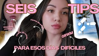 6 TIPS PARA ESOS DIAS 🥺DIFICILES + Charla de CHICAS + GRWM | FEMININITYBIBLE