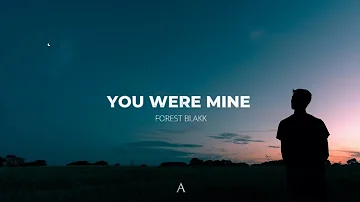 Forest Blakk - You Were Mine (Lyrics)