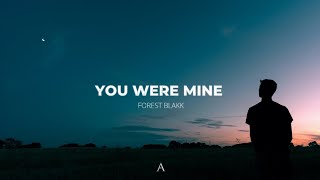 Forest Blakk - You Were Mine (Lyrics)