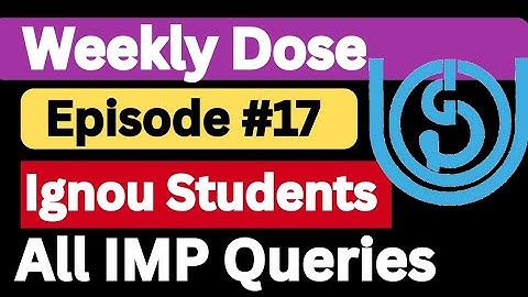IGNOU Weekly Query Episode #17 Admission | Exam | Re Registration | All Doubts Solved