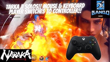 NARAKA: Bladepoint - TARKA JI SOLOS!! MOUSE & KEYBOARD PLAYER SWITCHES TO CONTROLLER!!