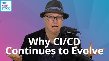 Why CI/CD Continues to Evolve