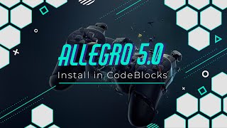 Installing And Configuring Allegro 5 with Code Blocks | 2020