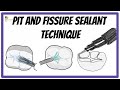 Pit and fissure sealants   indications contraindications technique