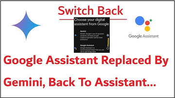 Google Assistant Replaced By Gemini | Switch Back To Google Assistant