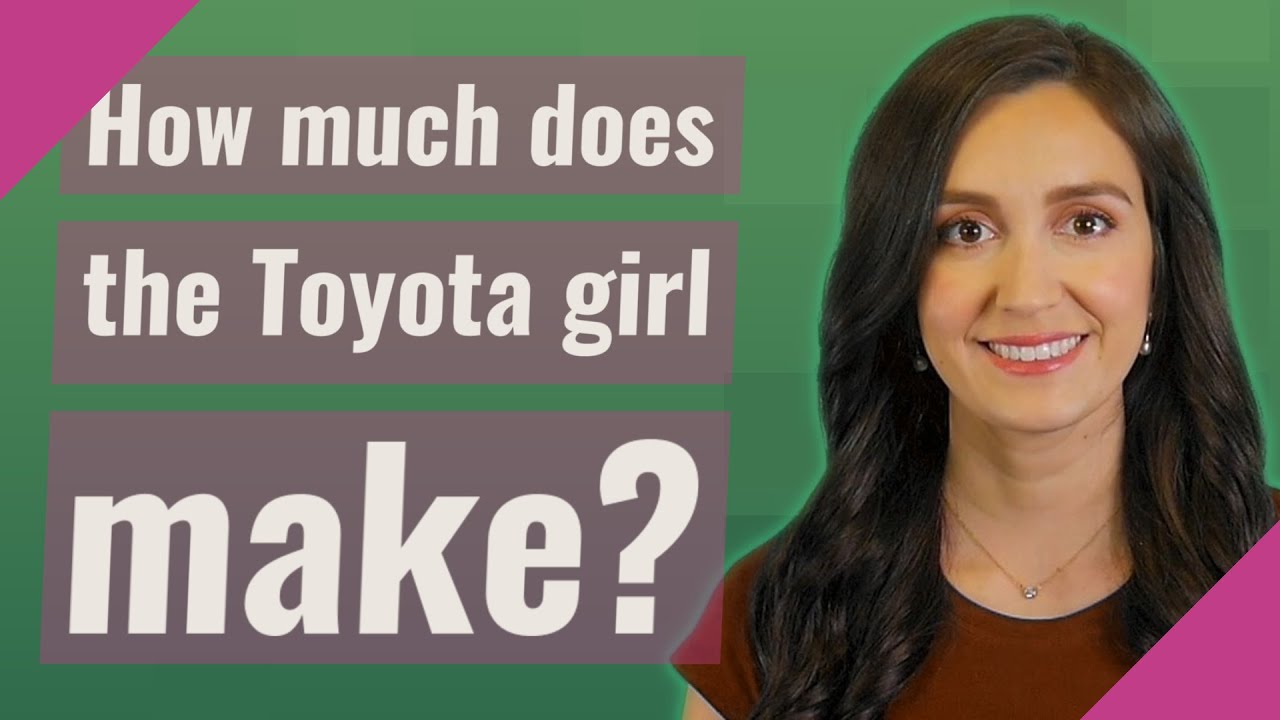 How much does the Toyota girl make? - YouTube