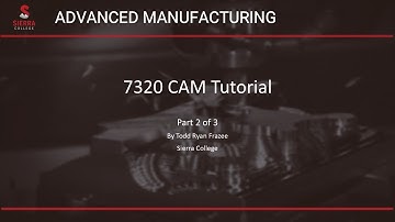 7320 REV 0 CAM Tutorial Part 2