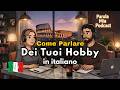 How to Talk About Your Hobbies in Italian | Italian Conversation Practice