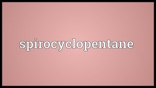 Spirocyclopentane Meaning