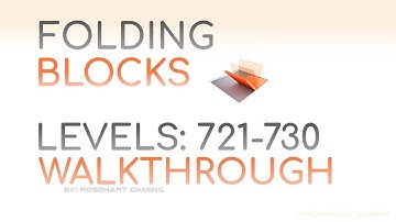 Folding Blocks! • Levels 721-730 • Walkthrough • Rosehart Gaming