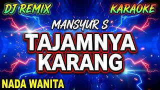 Tajamnya Karang ~ Mansyur S || Karaoke (Nada Wanita) Dj Remix Dut Orgen Tunggal By Pasta Music
