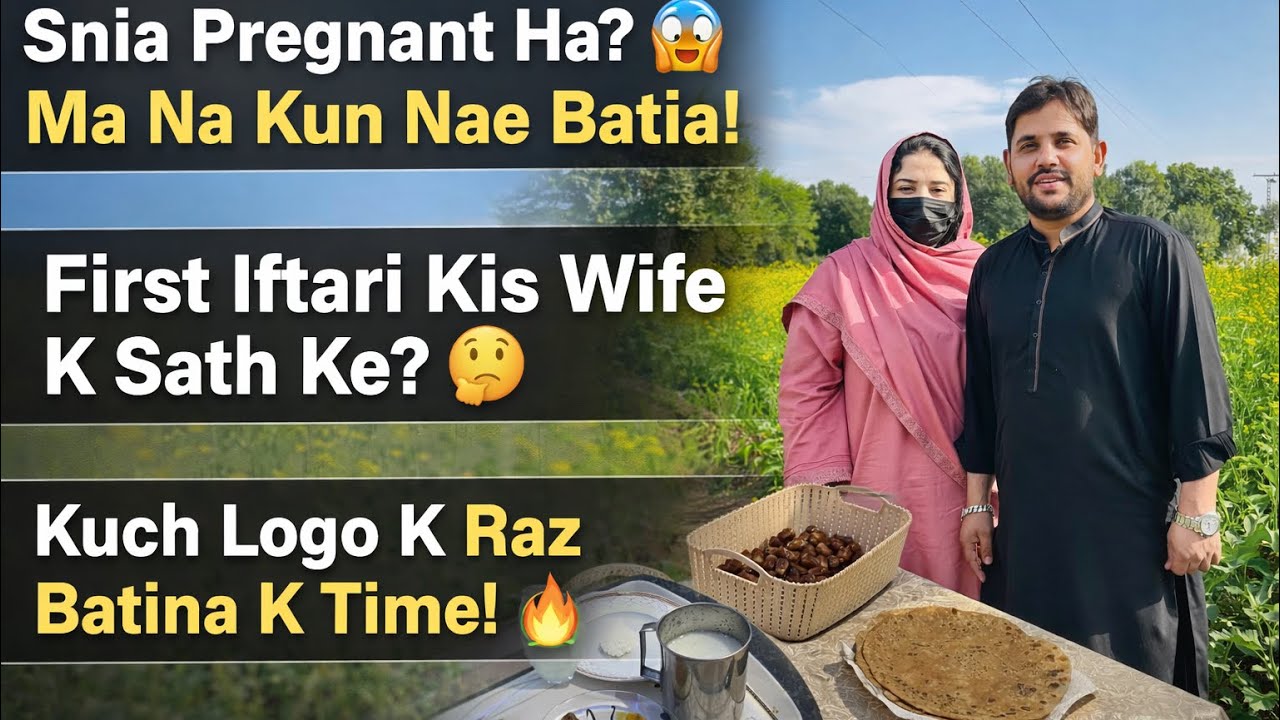 Snia pregnant ha ma na Kun nae batia,First iftari kis wife k Sath ke,Kuch logo k Raz batina k time,