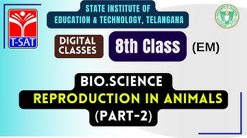 T-SAT || SIET 08th CALSS : BIO.SCIENCE (EM) - REPRODUCTION IN ANIMALS (PART-2)