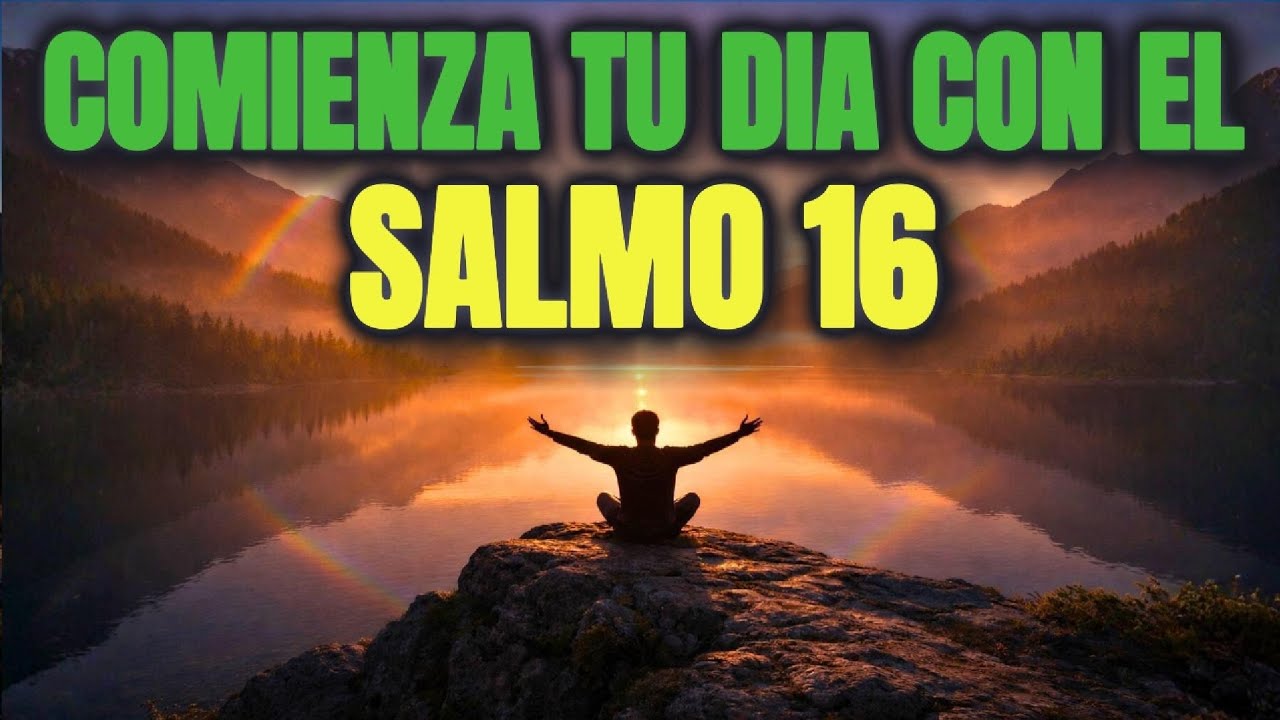 ORACIÓN DE LA MAÑANA CON EL SALMO 16 | PLENITUD DE GOZO, PAZ, FAVOR Y DIRECCIÓN HOY EN SU PRESENCIA