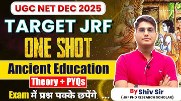UGC NET Dec 2025 | Ancient Education One Shot | Theory +PYQs | Target JRF | Vision JRF | By Shiv Sir