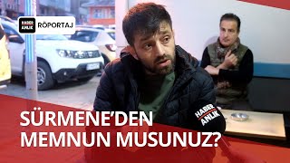 SÜRMENE'DEN MEMNUN MUSUNUZ?