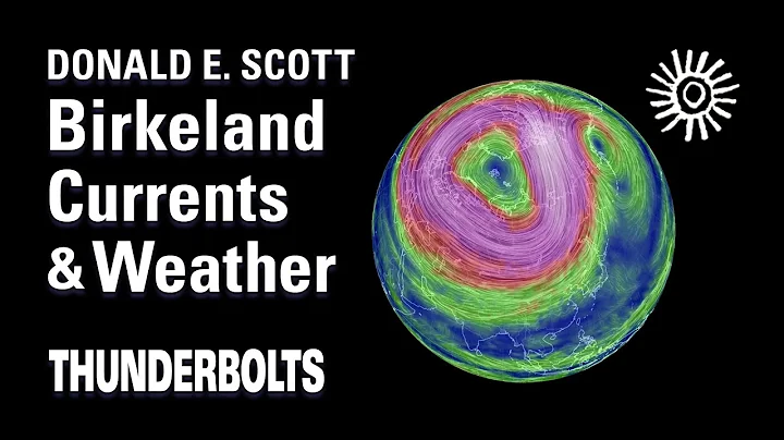 Donald E. Scott: Birkeland Currents & Weather | Th...