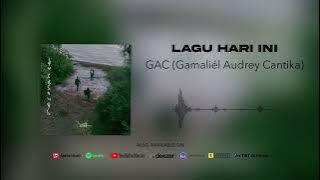 GAC (Gamaliél Audrey Cantika) - Lagu Hari Ini