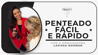 PENTEADO FÁCIL E RÁPIDO PARA QUALQUER OCASIÃO COM LARISSA NOOMAN!