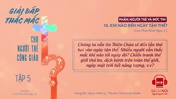 5.10: Khi nào đến ngày tận thế? | Giải đáp thắc mắc cho người trẻ Công giáo