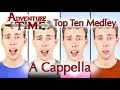 TOP 10 Adventure Time Songs A CAPPELLA - Jacob Sutherland