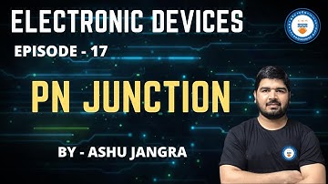 L17: PN Junction | Electronic Devices | GATE/ESE 2021 | Ashu Jangra