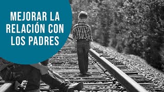 ¿Cómo mejorar la relación con nuestro padre o madre?