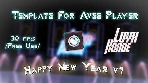 Template For Avee Player // By LuyxLS Horde [Happy New Year] Reupload 2020