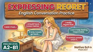 Expressing Regret in English | Natural Vocabulary for Real Conversations | A2–B1