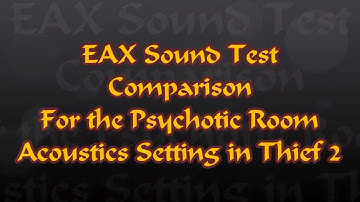 Thief 2 EAX Test Realtek HD and Creative SB X-Fi Extream Music (Room Acoustic: Psychotic)