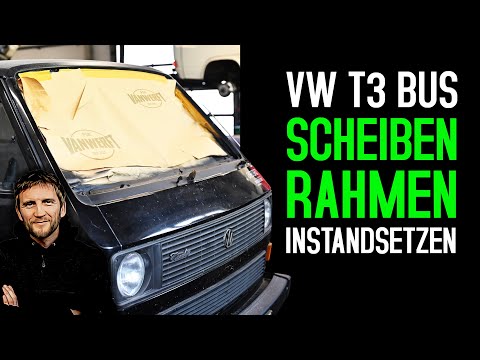 Scheibenrahmen am VW T3 Bus instandsetzen und Rost beseitigen