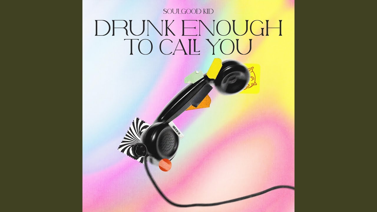 Drunk Enough To Call You