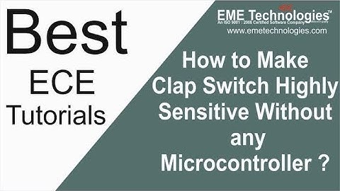 How to make clap switch highly sensitive without any microcontroller