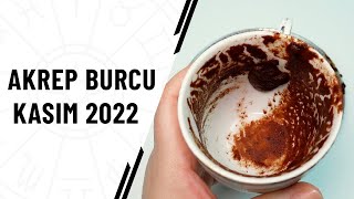 AKREP BURCU KASIM 2022 Aylık Burç Yorumları ( Kahve Falı )