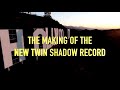 A CLOSER LOOK: The Making Of The New Twin Shadow Record