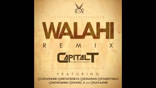 Capital T - Walahi (Remix) ft. @CapaOnline @MistaF2DSilva @sonaman @StarboyWillz  g