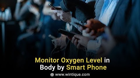 Monitor Oxygen Level in Body by Smart Phone | Wintique.com