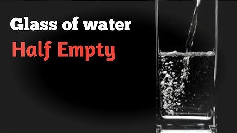 What if a glass of water were LITERALLY half empty?
