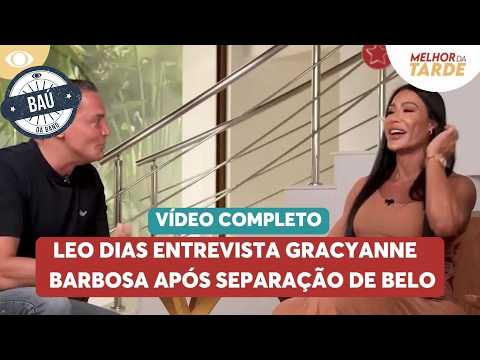 Leo Dias entrevista Gracyanne Barbosa após separação de Belo | Baú Melhor da Tarde