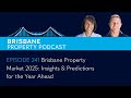 EP 241 - Brisbane Property Market 2025: Insights & Predictions for the Year Ahead
