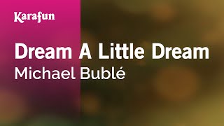 Dream a Little Dream - Michael Bublé | Karaoke Version | KaraFun chords