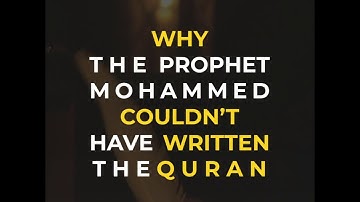 Why Muhammad ‎ﷺ Couldn’t Have Written The Quran