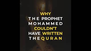 Why Muhammad ‎ﷺ Couldn’t Have Written The Quran