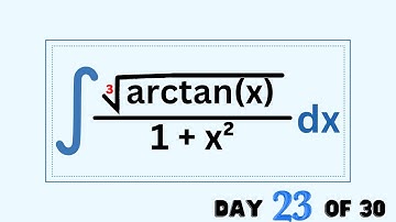 Day 23: Integral of cube root of (arctanx)/(1+x^2)