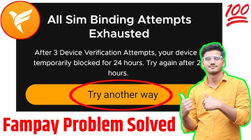 all sim binding attempts exhausted fampay problem | fampay login problem