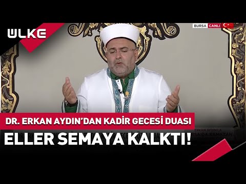 Dr. Erkan Aydın'dan Kadir Gecesi Özel Duası...