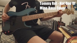 Tommy Rot - Not One Of Mine Bass Cover