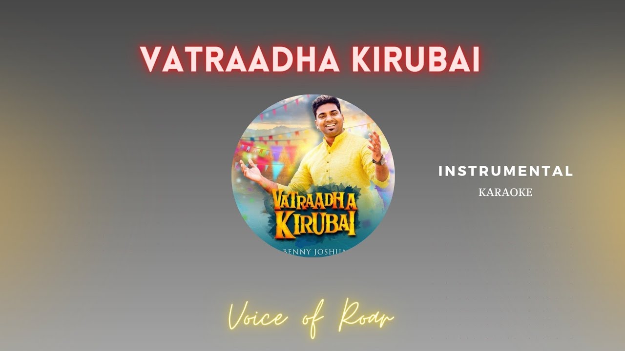 Vatraadha Kirubai  Instrumental  Karaoke  Lyrics  Track  BroBenny Joshua  Voice of Roar