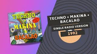 TECHNO + MAKINA + BACALAO ⚙️ | Single Radio Version | 1992